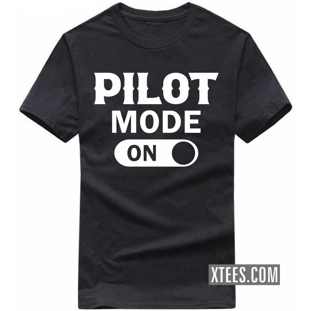 PILOT Mode On Profession T-shirt PILOT Mode On Profession T-shirt