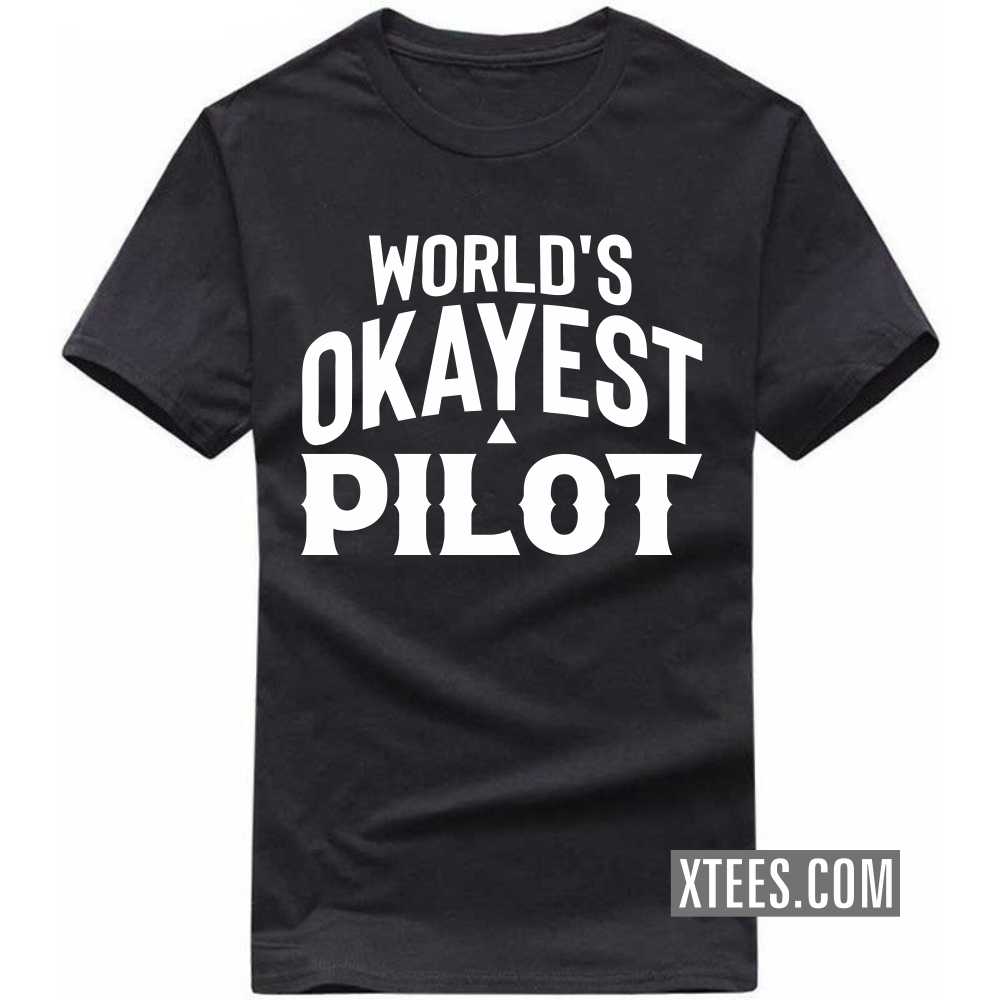 World's Okayest PILOT Profession T-shirt World's Okayest PILOT Profession T-shirt