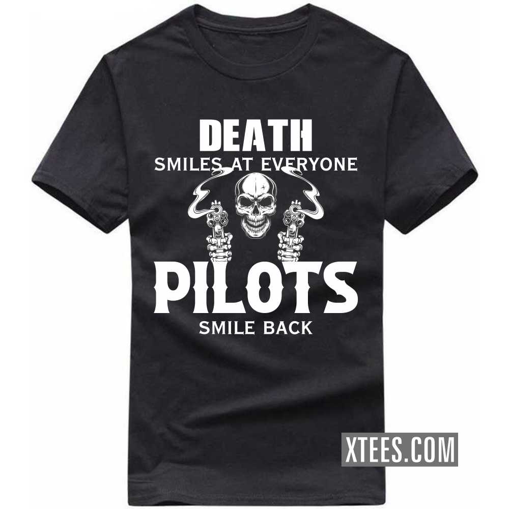 Death Smiles At Everyone PILOTs Smile Back Profession T-shirt Death Smiles At Everyone PILOTs Smile Back Profession T-shirt