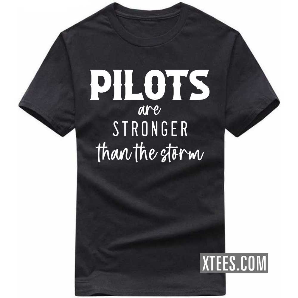 PILOTs Are Stronger Than The Storm Profession T-shirt PILOTs Are Stronger Than The Storm Profession T-shirt