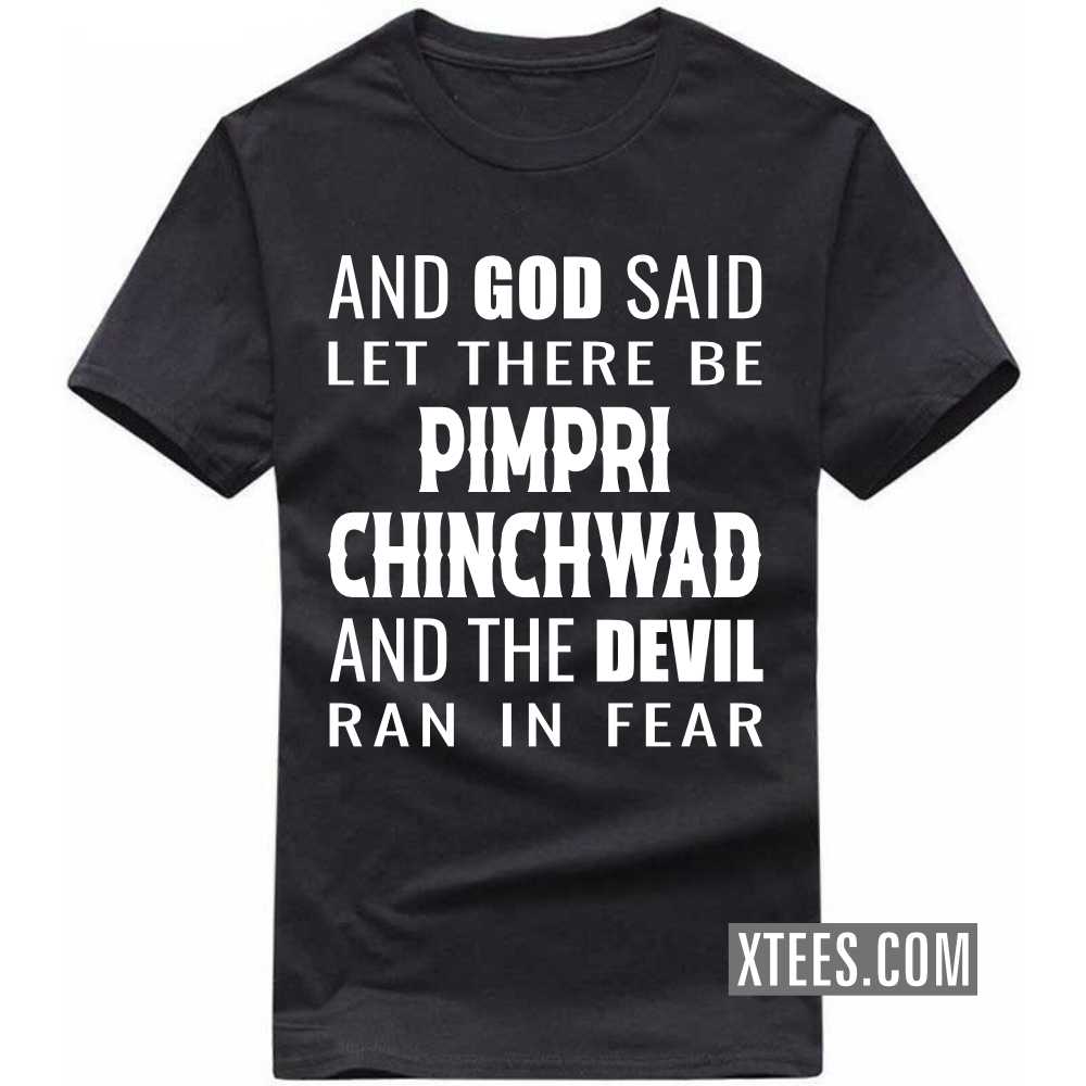 And God Said Let There Be PIMPRI CHINCHWAD And The Devil Ran In Fear India City T-shirt