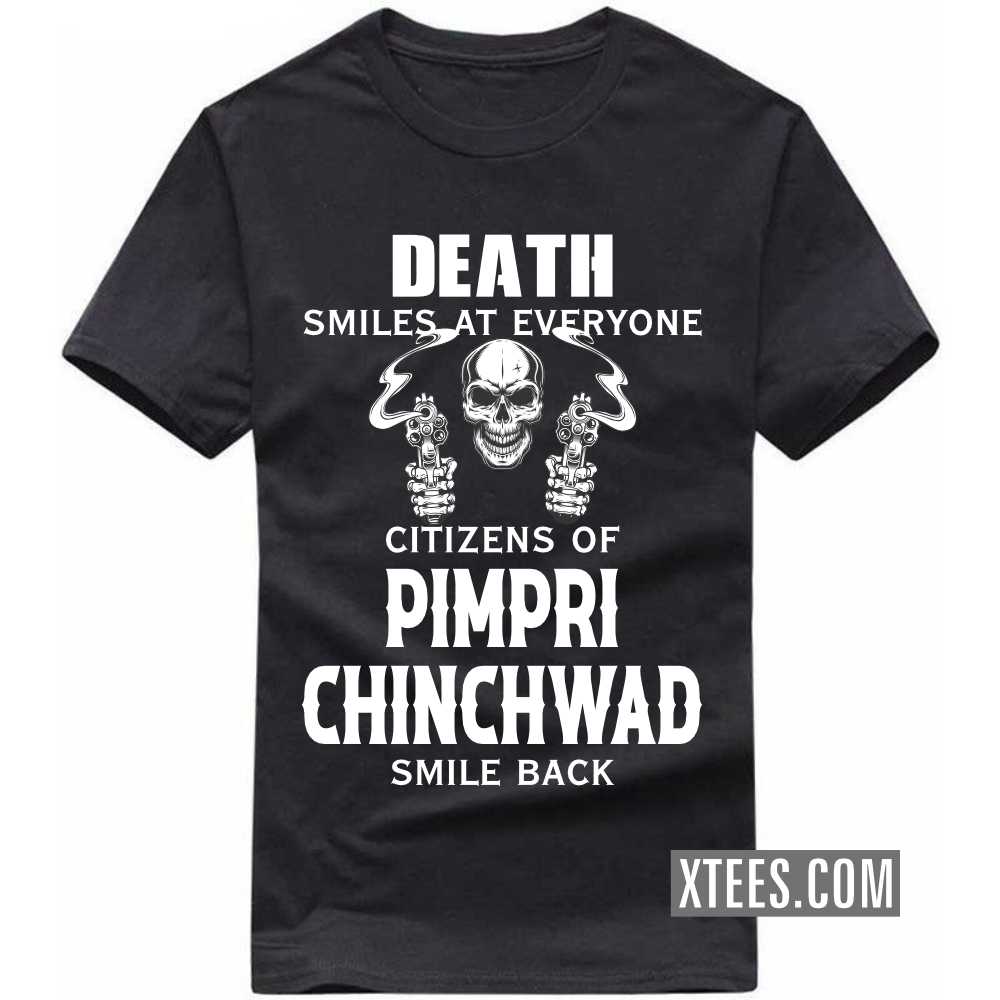 Death Smiles At Everyone Citizens Of PIMPRI CHINCHWAD Smile Back India City T-shirt
