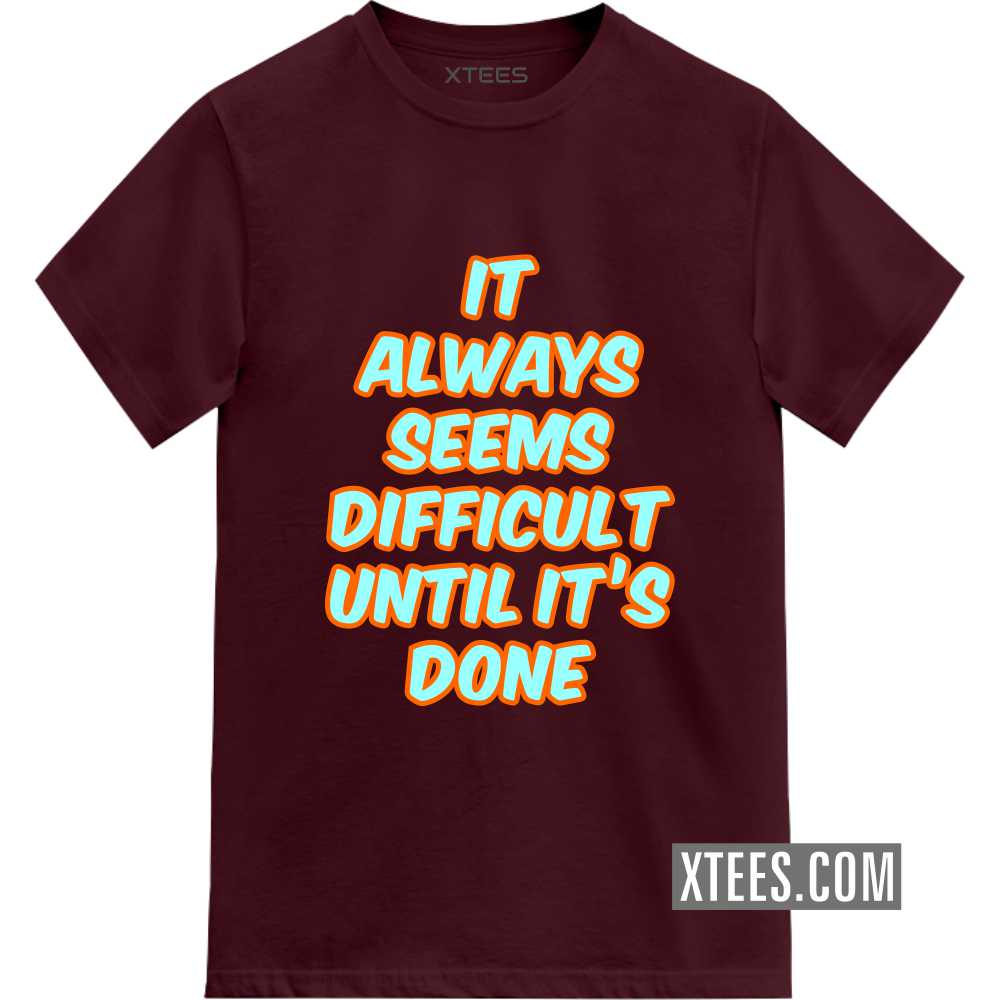 It Always Seems Difficult Until Its Done Motivational Quotes T-shirt