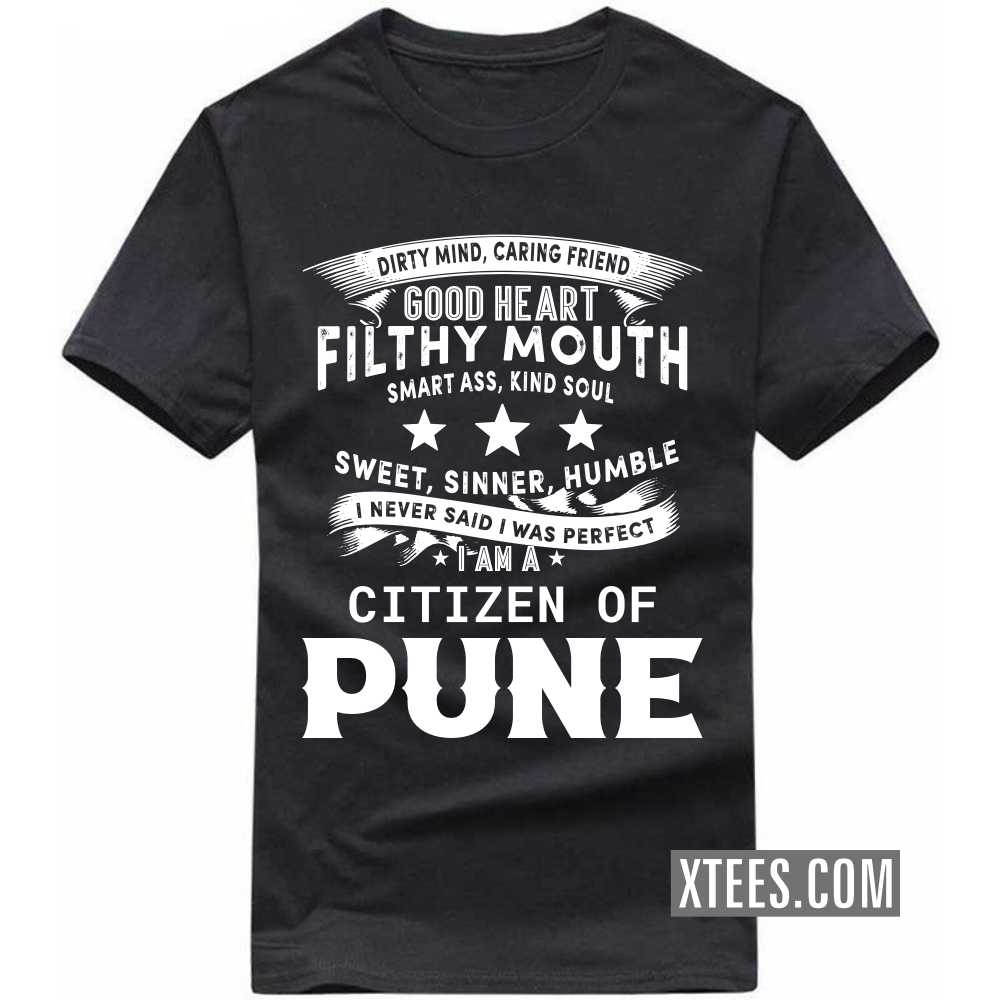 I Never Said I Was Perfect I Am A Citizen Of PUNE India City T-shirt I Never Said I Was Perfect I Am A Citizen Of PUNE India City T-shirt