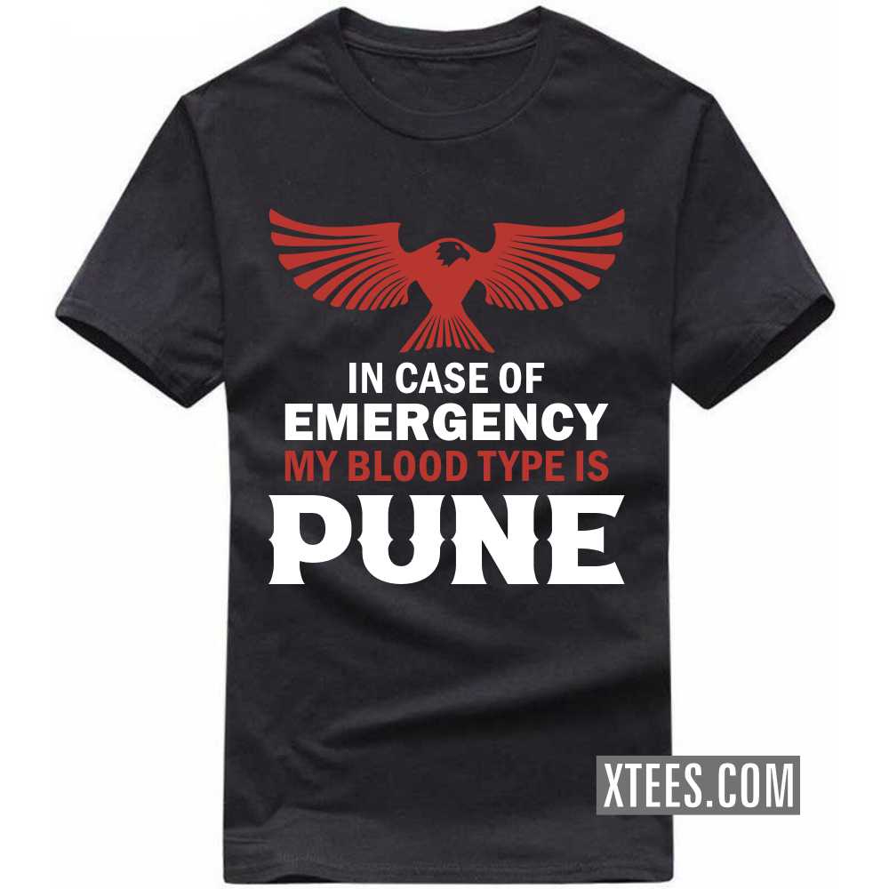 In Case Of Emergency My Blood Type Is PUNE India City T-shirt In Case Of Emergency My Blood Type Is PUNE India City T-shirt