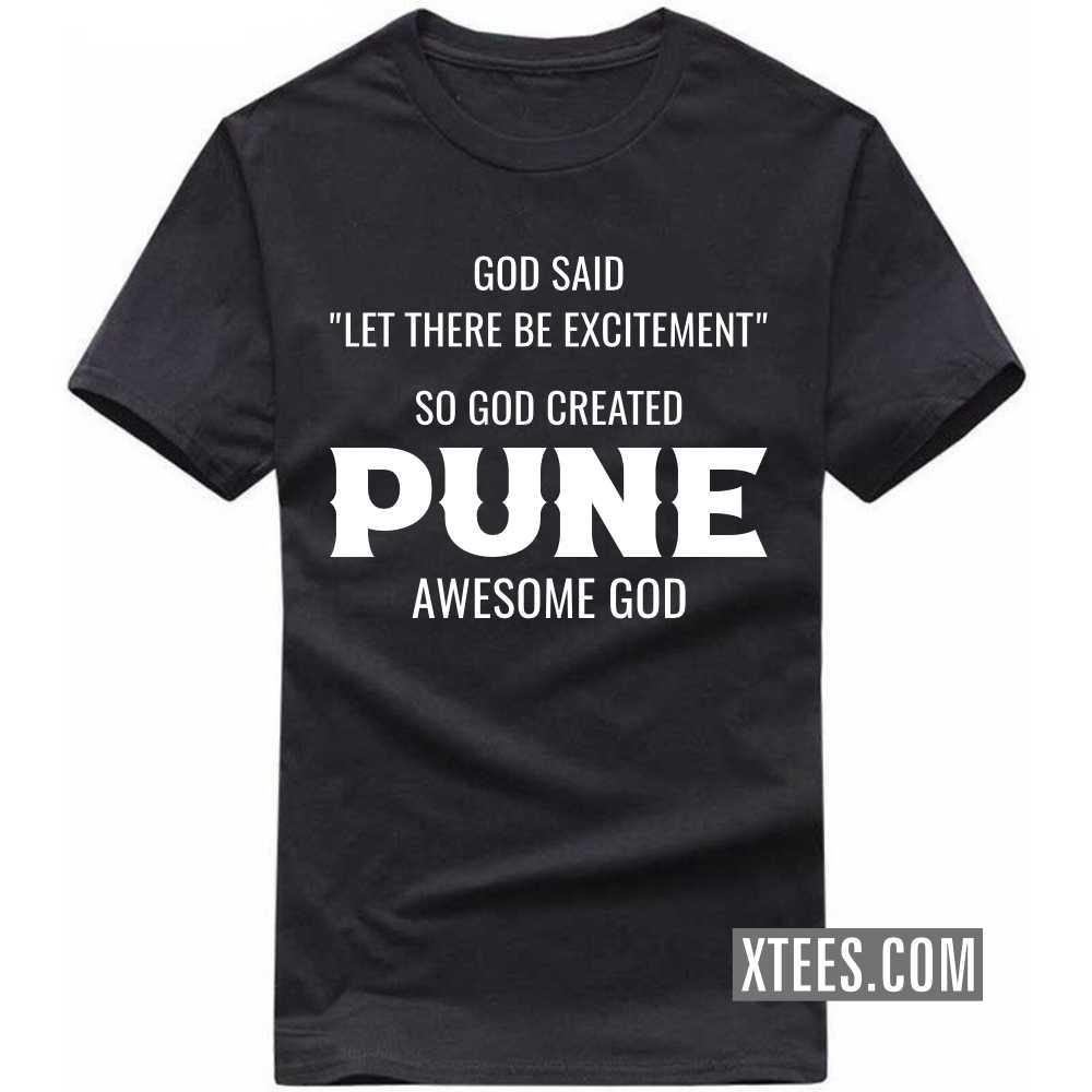God Said Let There Be Excitement So God Created PUNE Awesome God India City T-shirt God Said Let There Be Excitement So God Created PUNE Awesome God India City T-shirt
