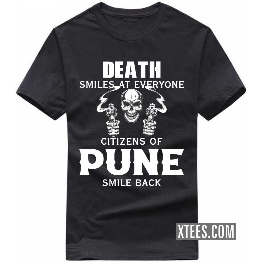 Death Smiles At Everyone Citizens Of PUNE Smile Back India City T-shirt Death Smiles At Everyone Citizens Of PUNE Smile Back India City T-shirt