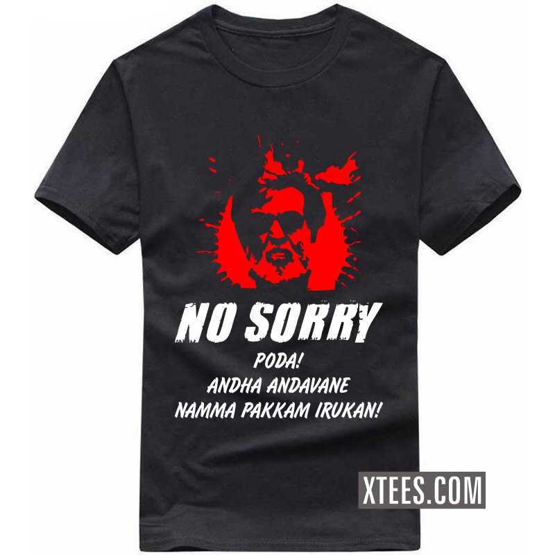 Rajinikanth No Sorry Poda Andha Andavane Namma Pakkam Irukan T-shirt