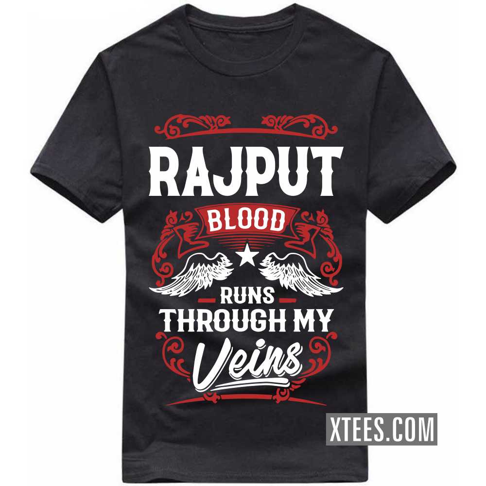 Rajput Blood Runs Through My Veins Caste Name T-shirt