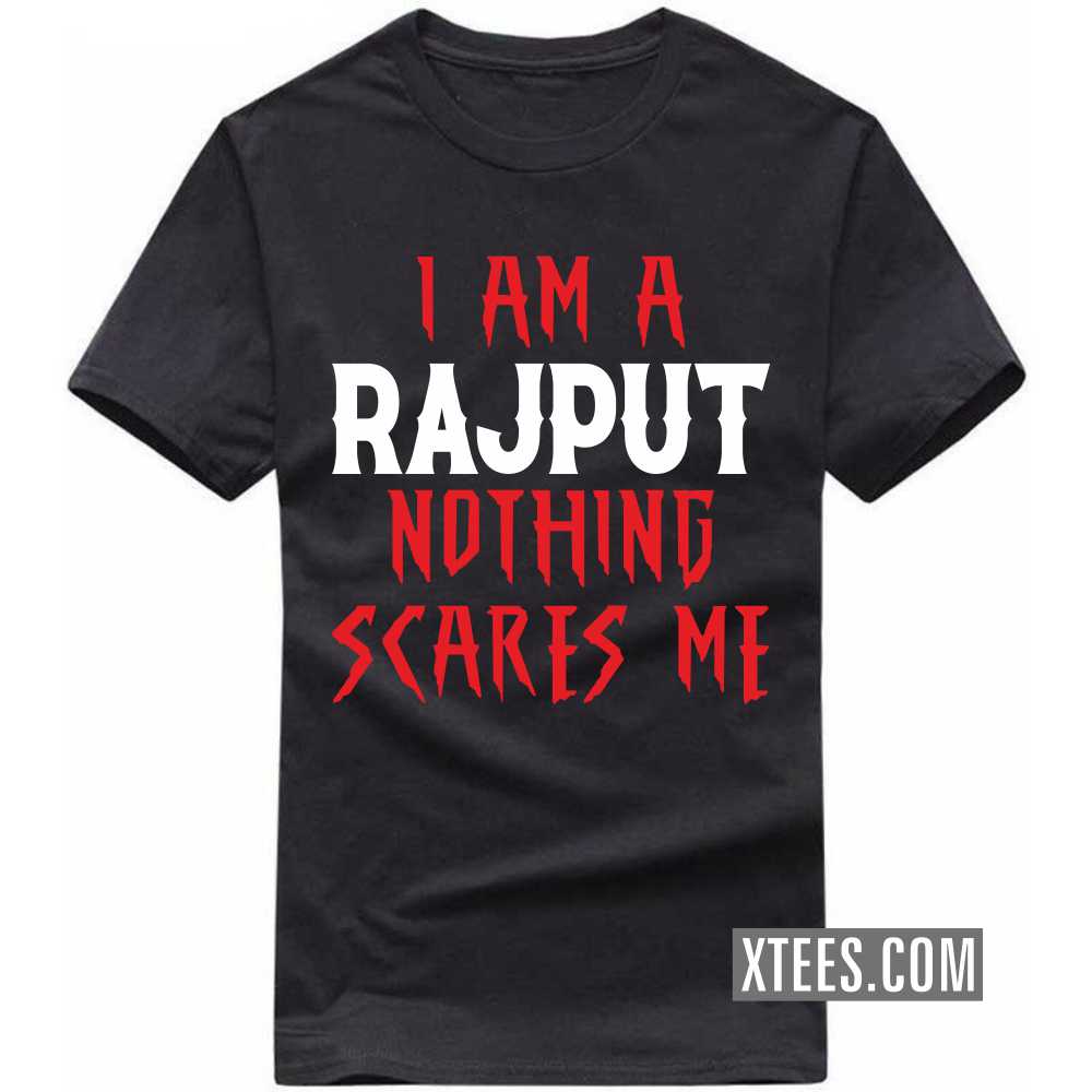 I Am A Rajput Nothing Scares Me Caste Name T-shirt