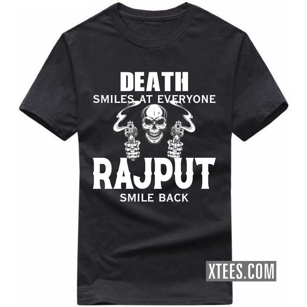 Death Smiles At Everyone Rajputs Smile Back Caste Name T-shirt