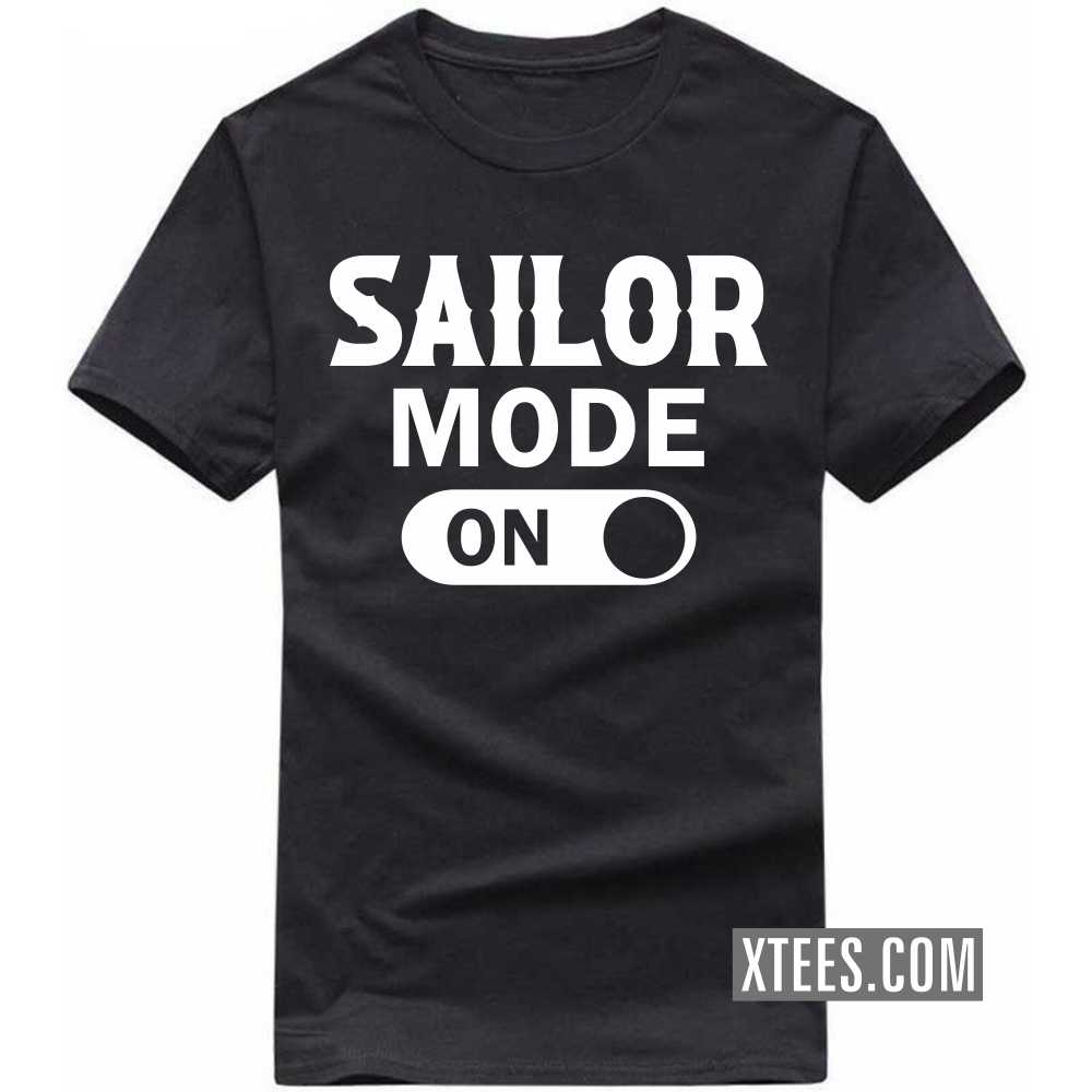 Sailor Mode On Profession T-shirt