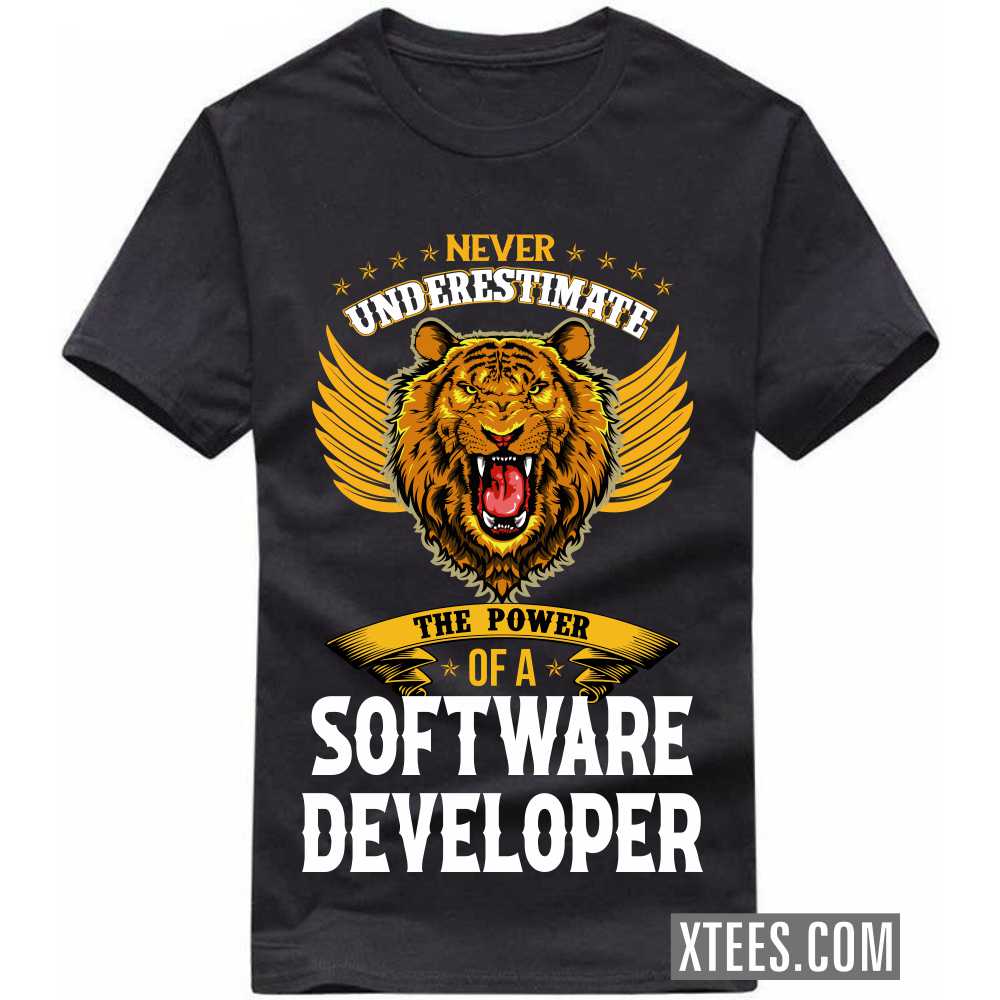 Never Underestimate The Power Of A SOFTWARE DEVELOPER Profession T-shirt Never Underestimate The Power Of A SOFTWARE DEVELOPER Profession T-shirt