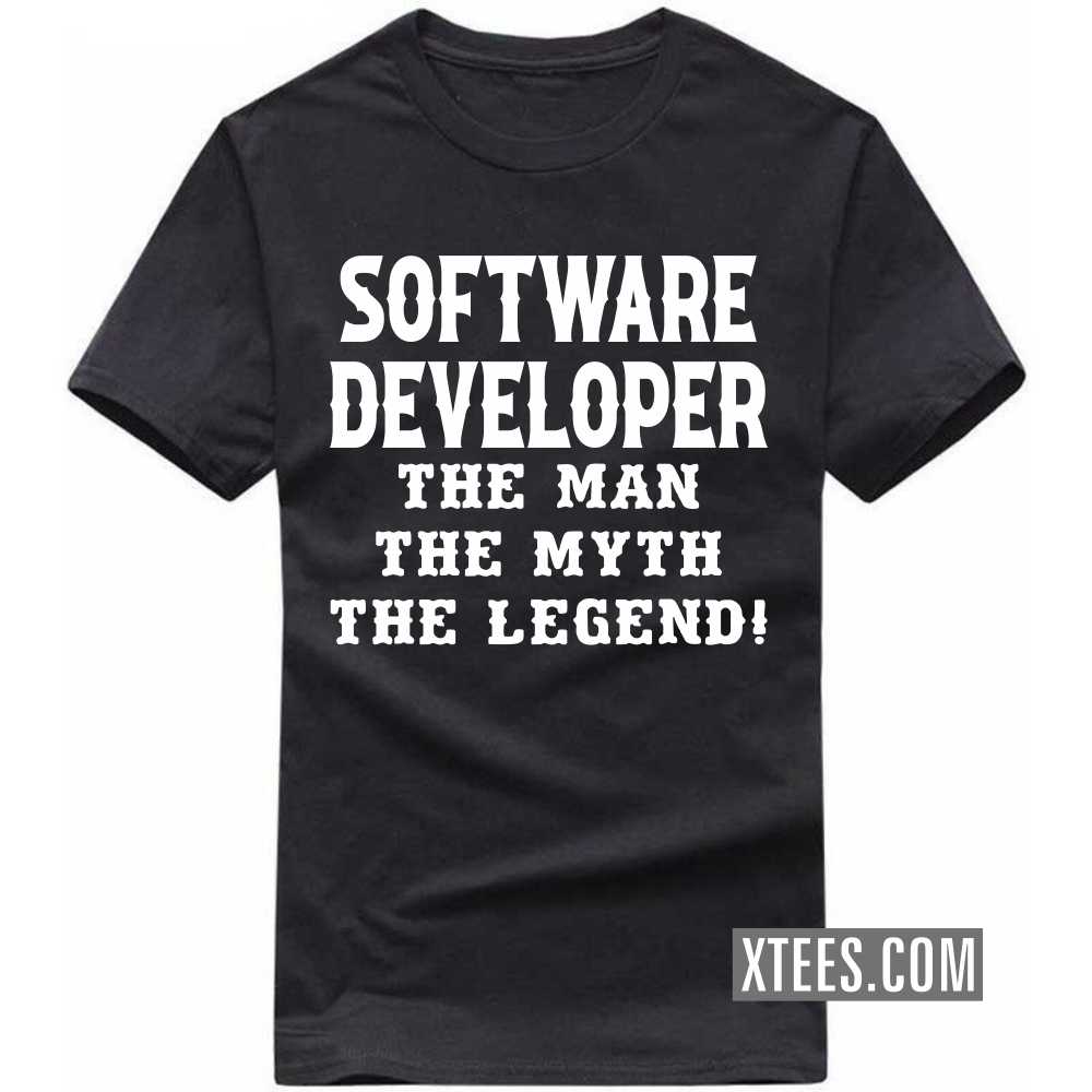 SOFTWARE DEVELOPER The Man The Myth The Legend Profession T-shirt SOFTWARE DEVELOPER The Man The Myth The Legend Profession T-shirt