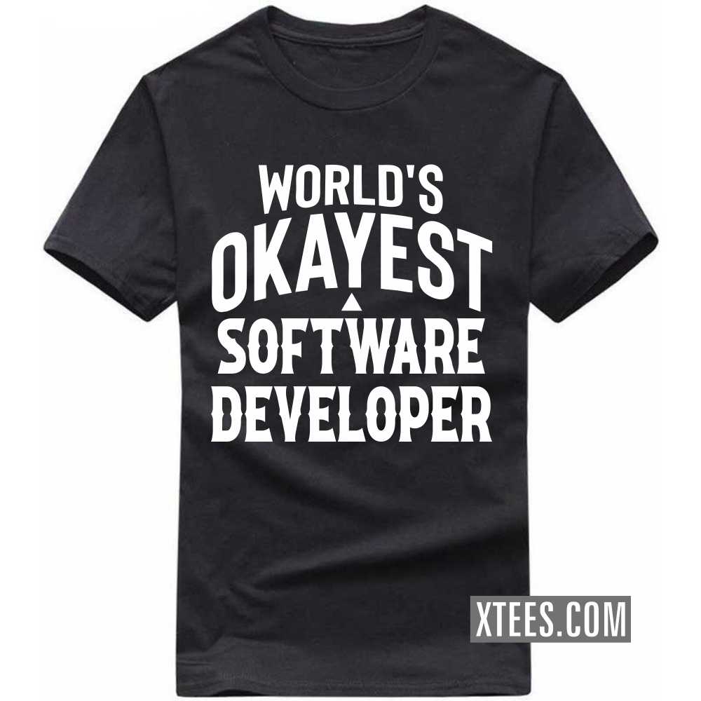 World's Okayest SOFTWARE DEVELOPER Profession T-shirt World's Okayest SOFTWARE DEVELOPER Profession T-shirt