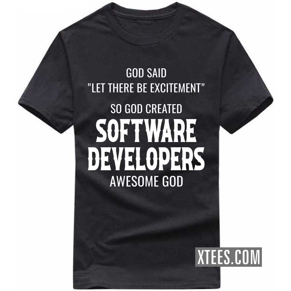 God Said Let There Be Excitement So God Created SOFTWARE DEVELOPERs Awesome God Profession T-shirt God Said Let There Be Excitement So God Created SOFTWARE DEVELOPERs Awesome God Profession T-shirt