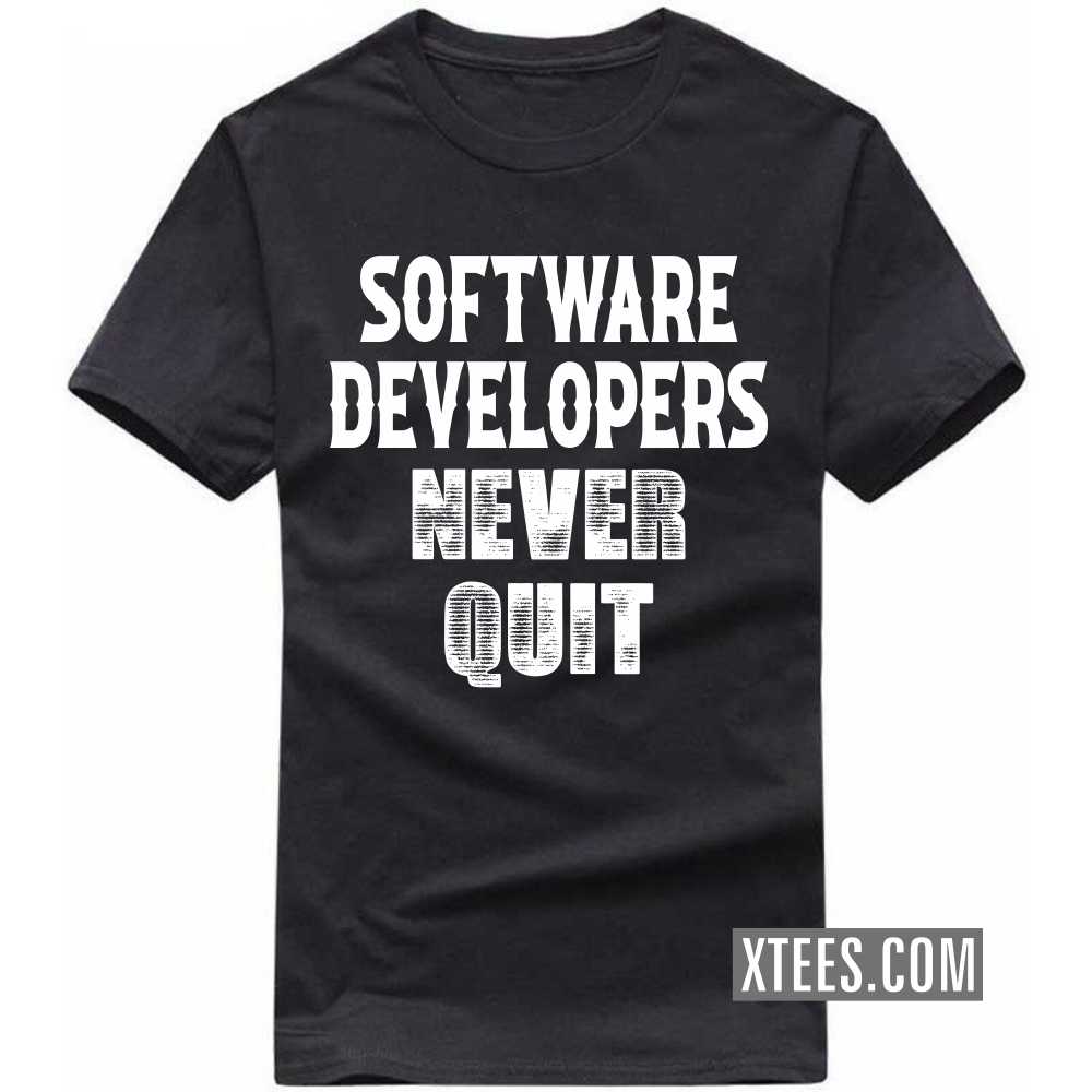 SOFTWARE DEVELOPERs Never Quit Profession T-shirt SOFTWARE DEVELOPERs Never Quit Profession T-shirt