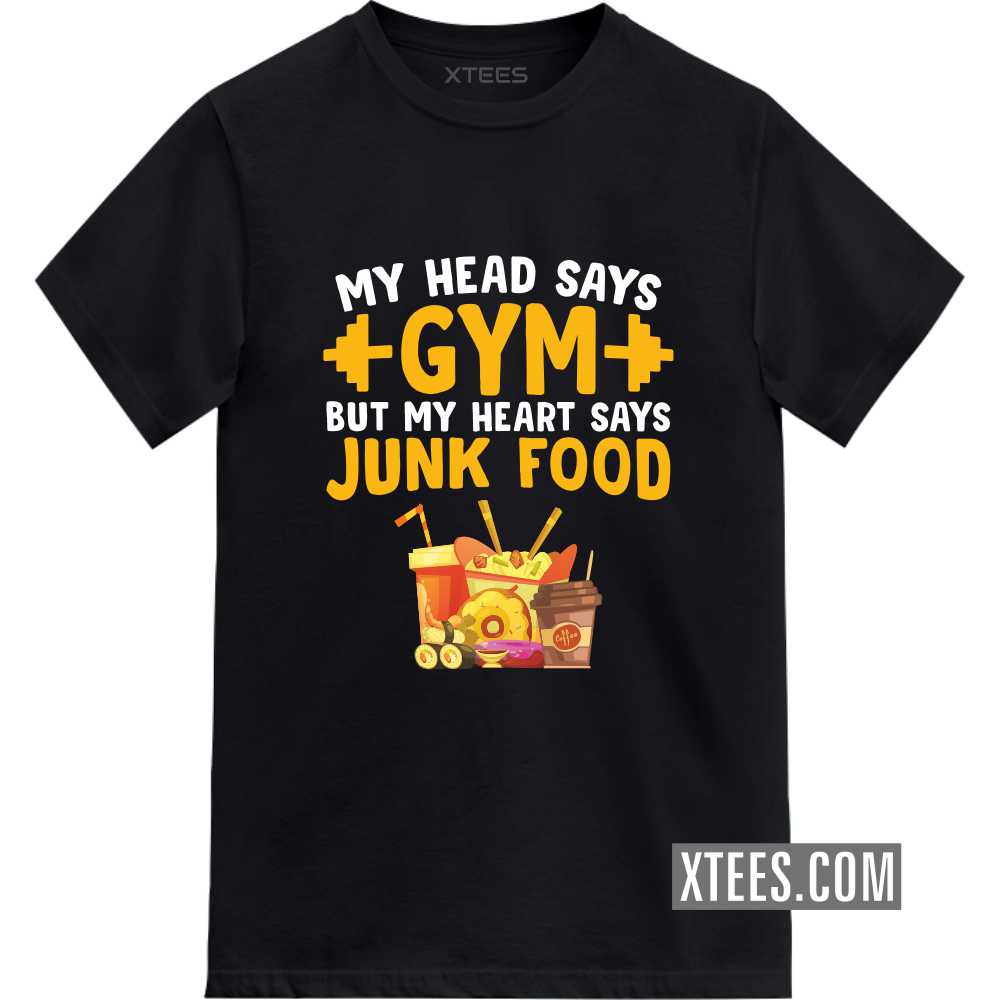 My Head Says Gym But My Heart Says Junk Food Quotes T-shirt