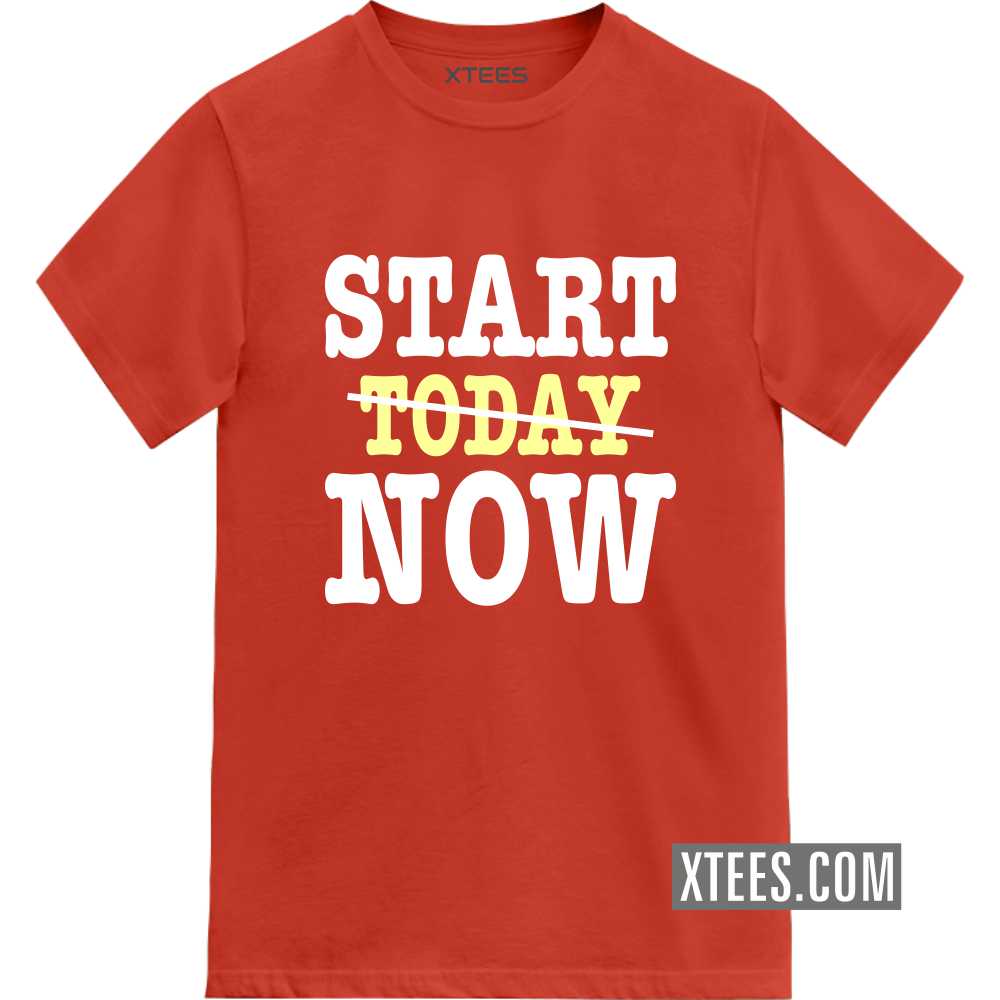 Start Now Motivational Quotes T-shirt
