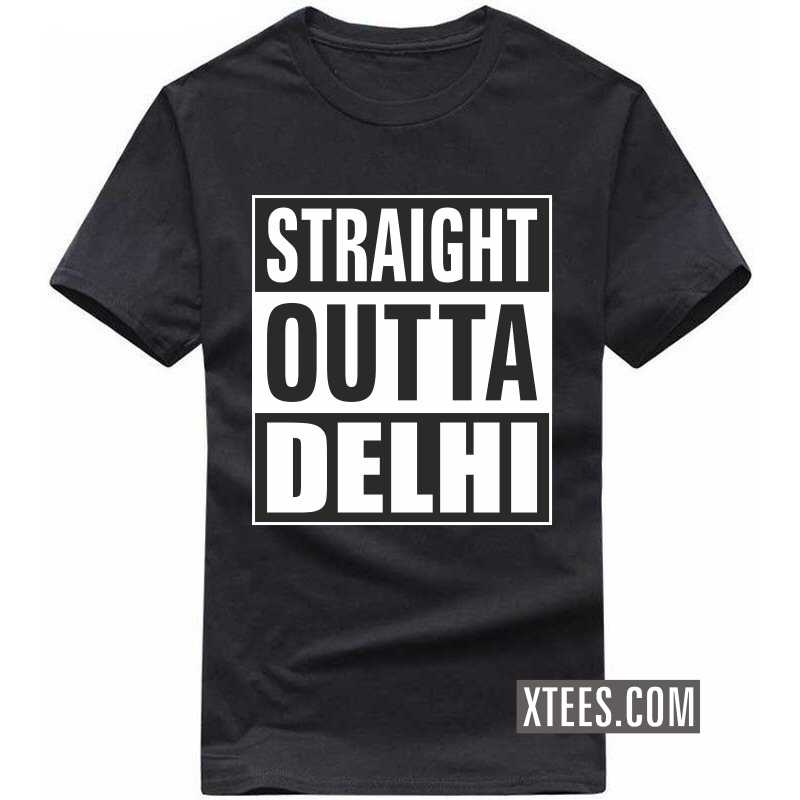 Straight Outta Delhi T Shirt