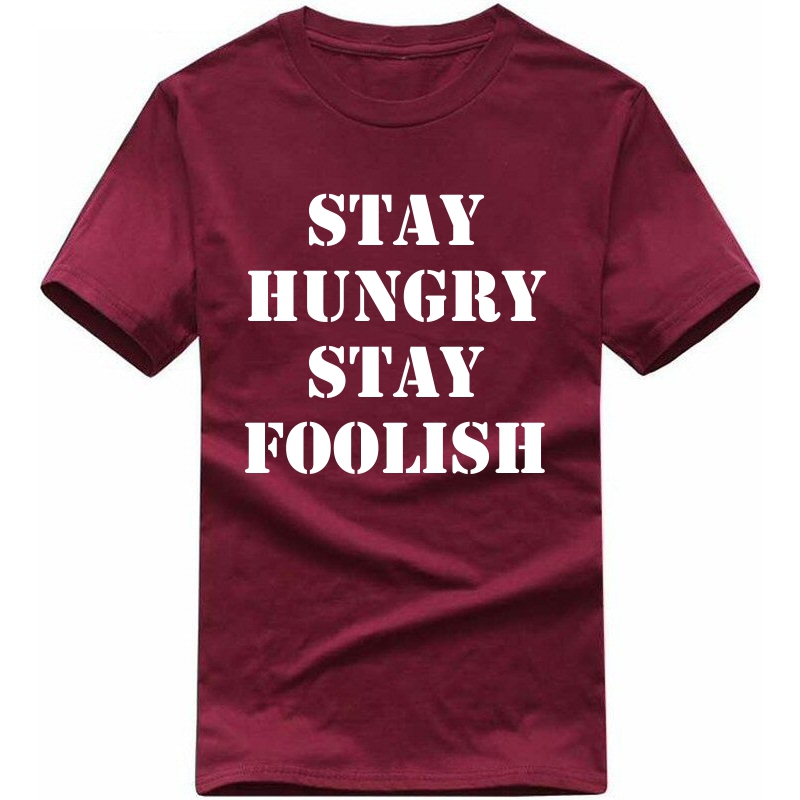 Stay Hungry Stay Foolish : Entrepreneur & Startup T-shirt
