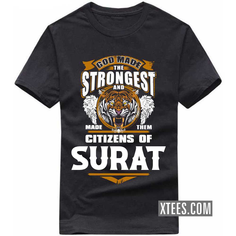 God Made The Strongest And Made Them Citizens Of SURAT India City T-shirt God Made The Strongest And Made Them Citizens Of SURAT India City T-shirt