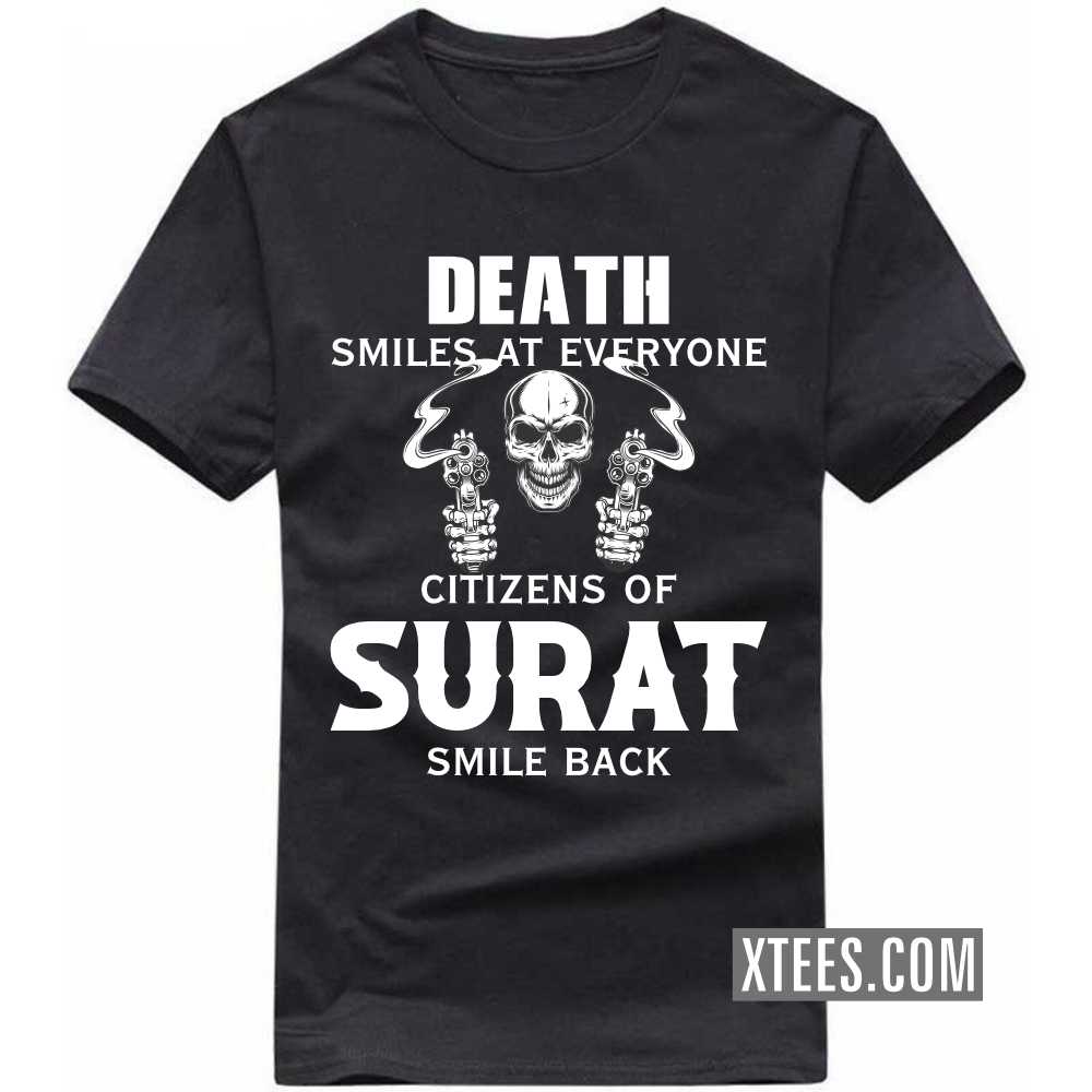 Death Smiles At Everyone Citizens Of SURAT Smile Back India City T-shirt Death Smiles At Everyone Citizens Of SURAT Smile Back India City T-shirt