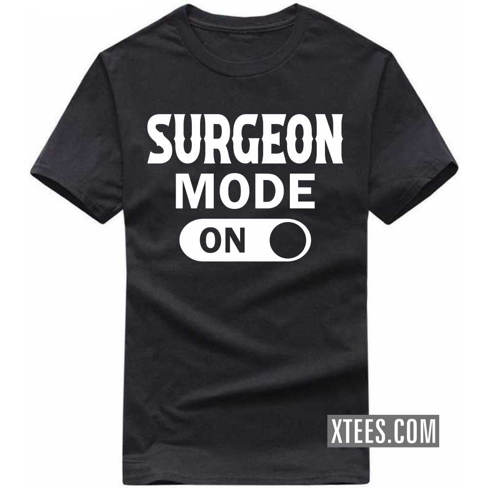 SURGEON Mode On Profession T-shirt