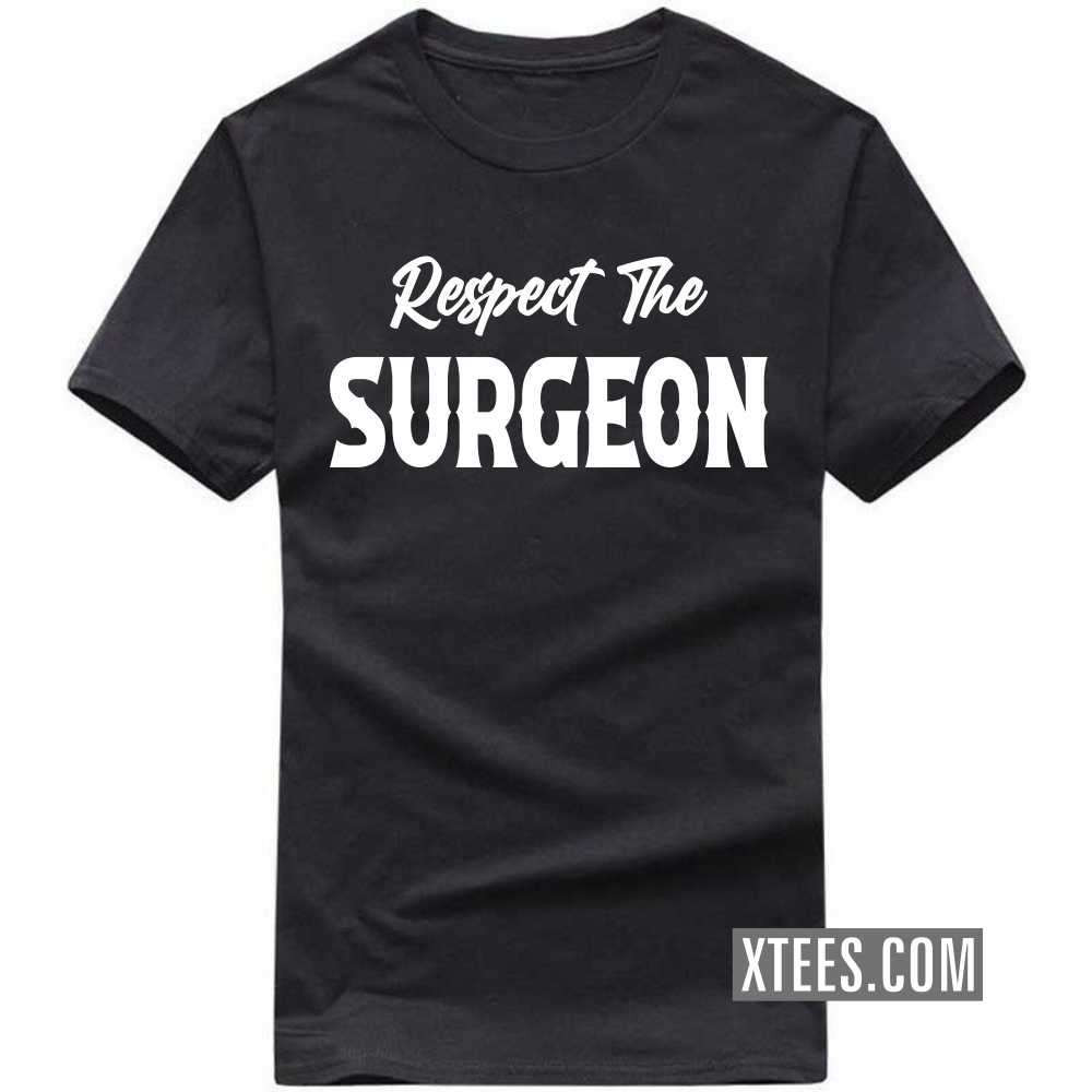 Respect The SURGEON Profession T-shirt