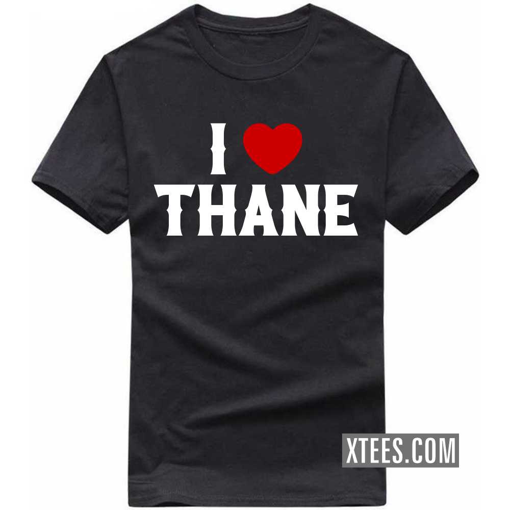 I Heart Love THANE India City T-shirt