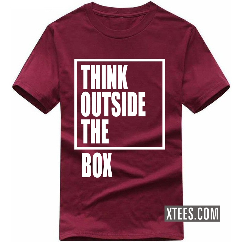 think outside the box Motivational Quotes T-shirt