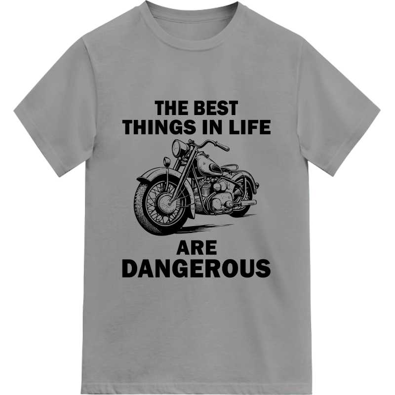 The Best Things In Life Are Dangerous Biker T-shirt India
