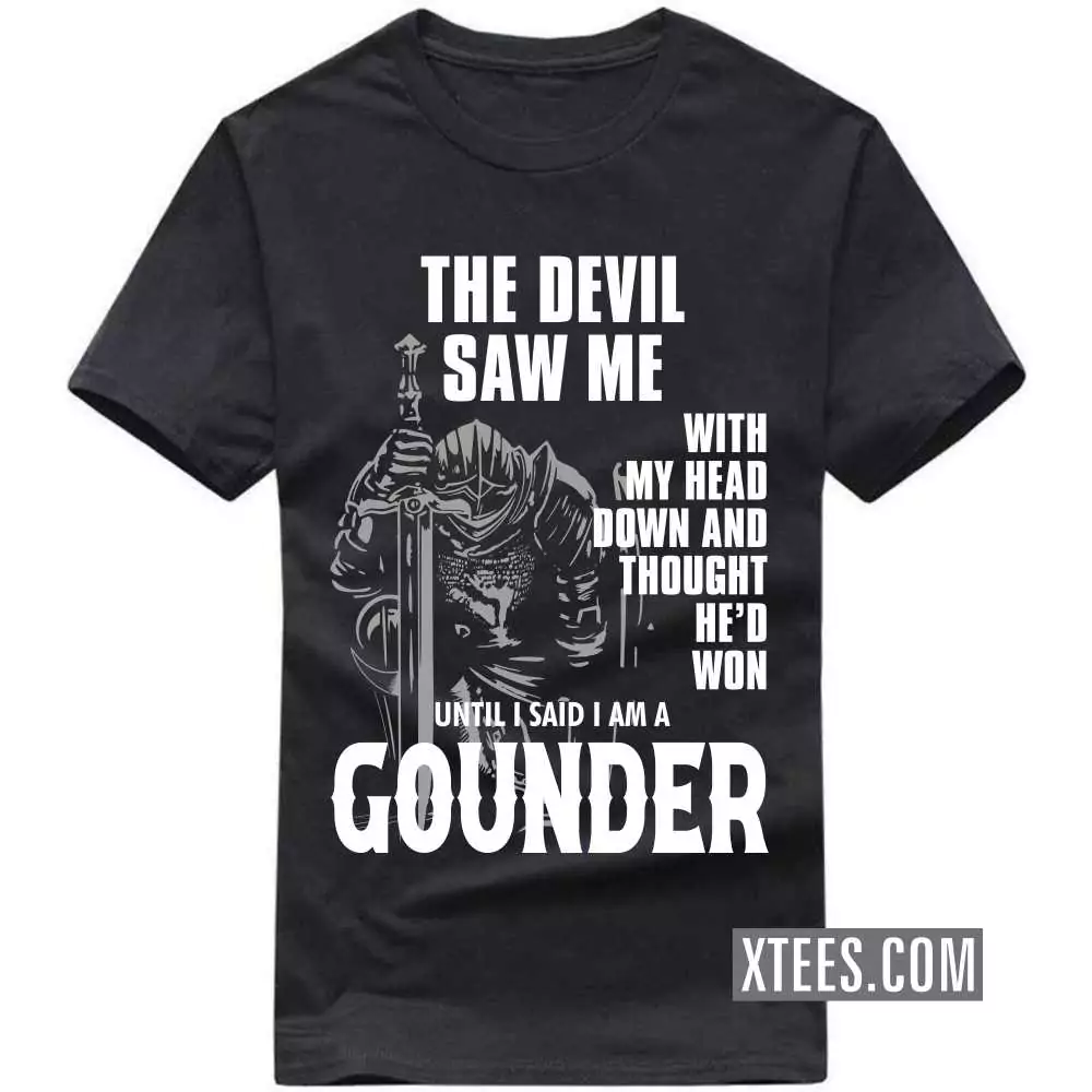 The Devil Saw Me With My Head Down And Thought He'd Won Until I Said I Am A Gounder Caste Name T-shirt