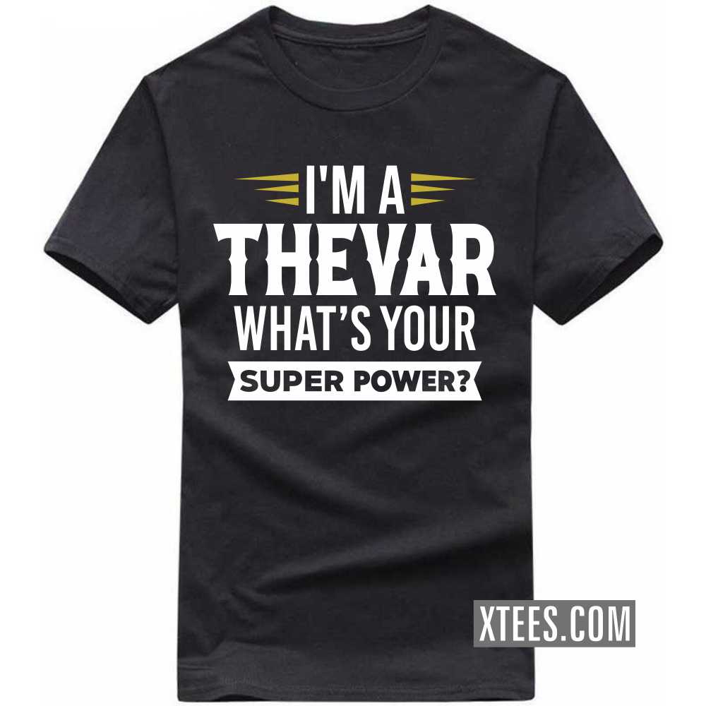 I'm A Thevar What's Your Super Power? Caste Name T-shirt