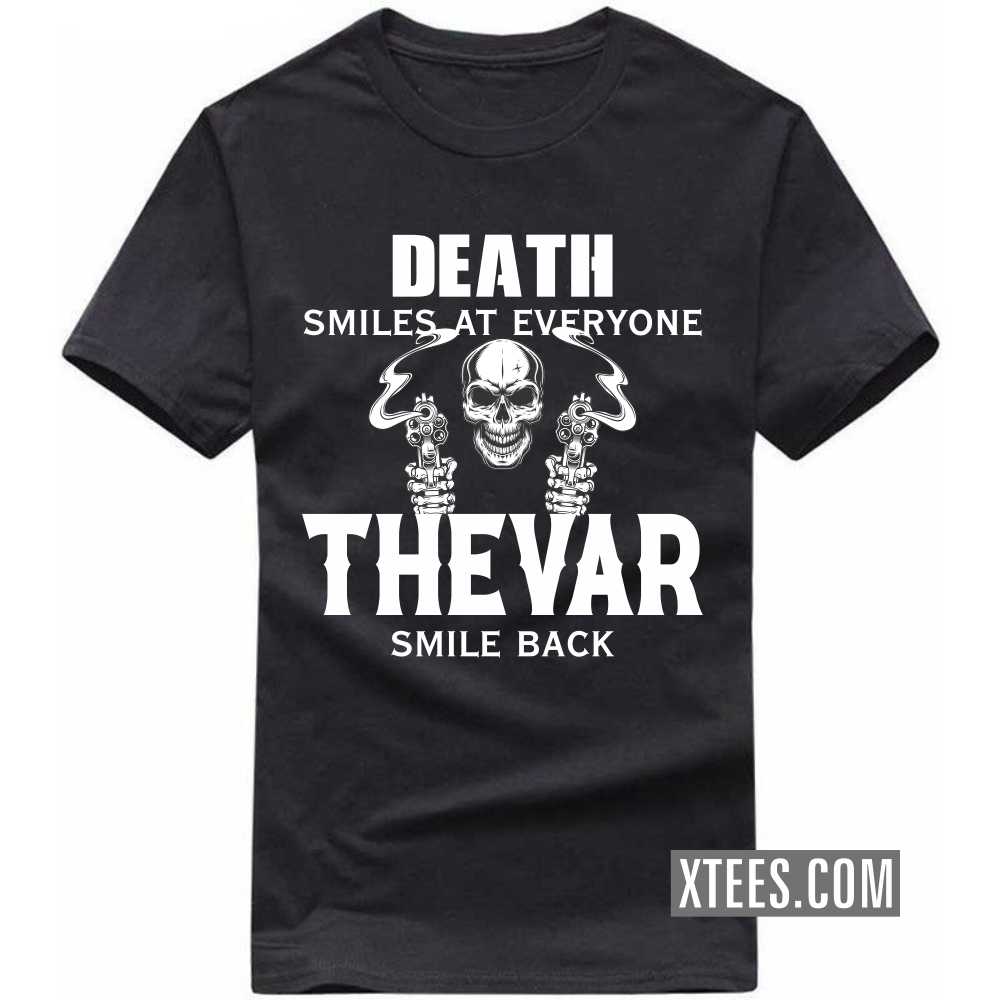 Death Smiles At Everyone Thevars Smile Back Caste Name T-shirt