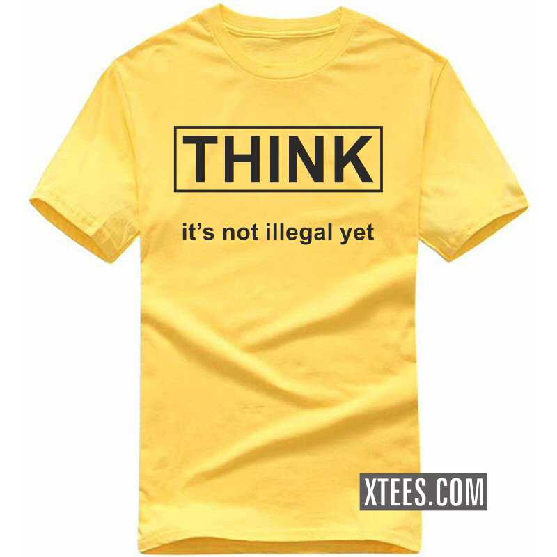 Think It's Not Illegal Yet Motivational Quotes T-shirt