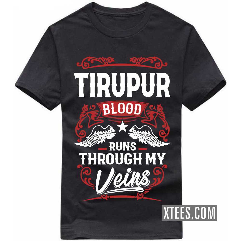 TIRUPUR Blood Runs Through My Veins India City T-shirt