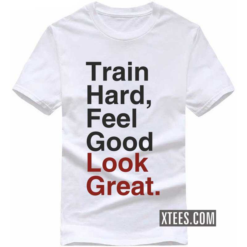 Train Hard Feel Good Look Great Gym T-shirt India