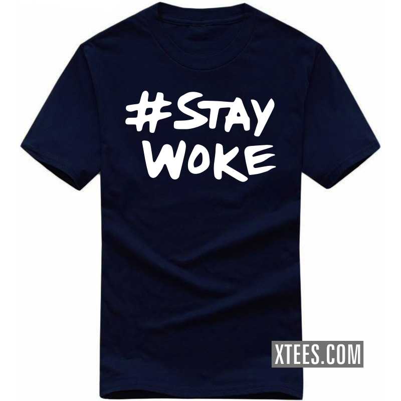 Twitter Stay Woke Motivational Quotes T Shirt