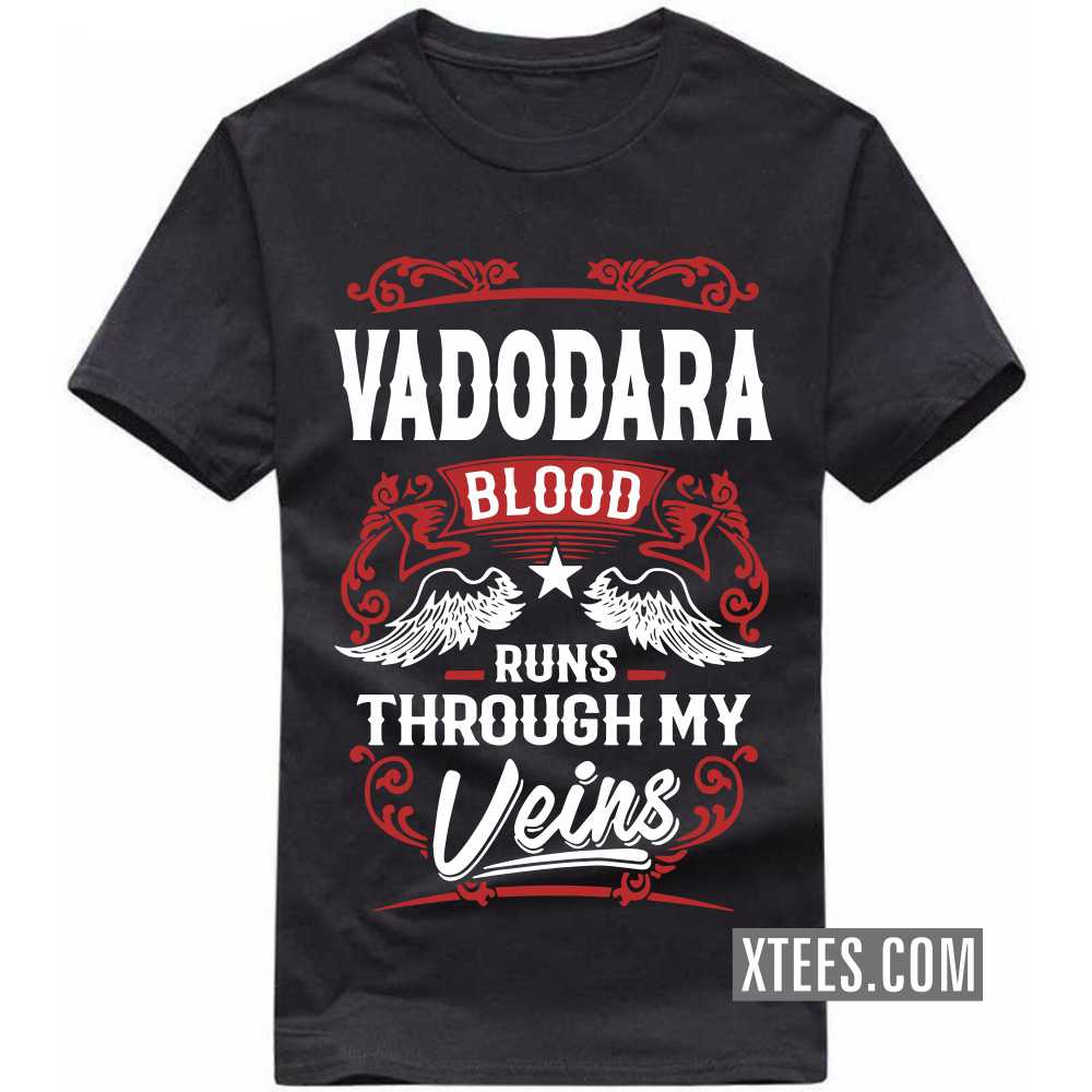VADODARA Blood Runs Through My Veins India City T-shirt