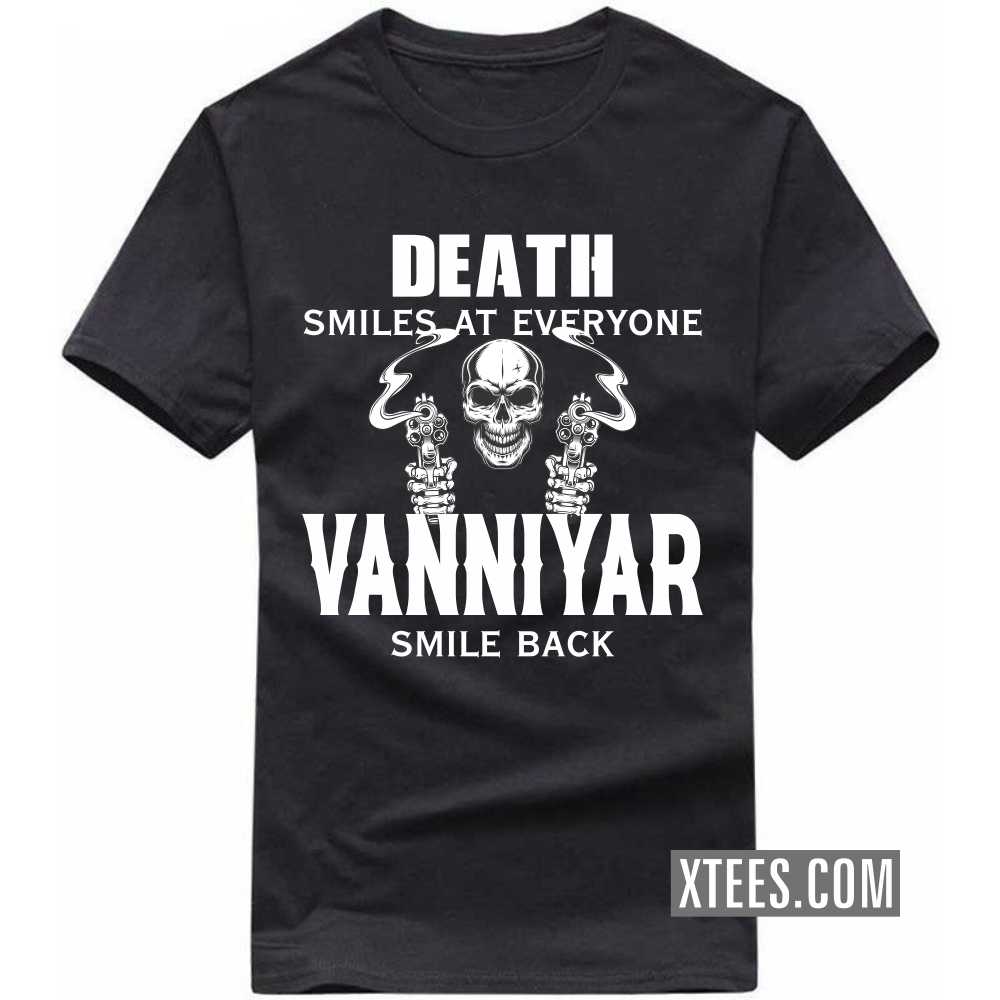 Death Smiles At Everyone Vanniyars Smile Back Caste Name T-shirt