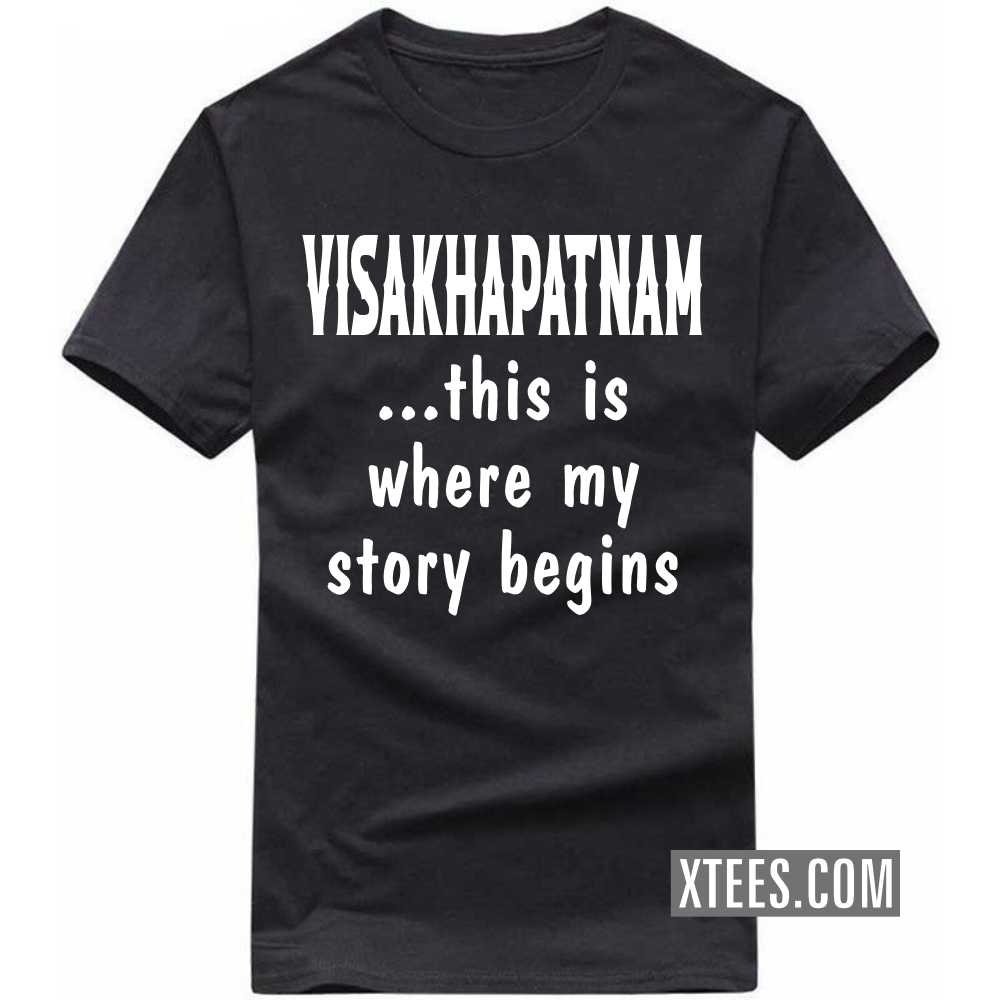 VISAKHAPATNAM This Is Where My Story Begins India City T-shirt