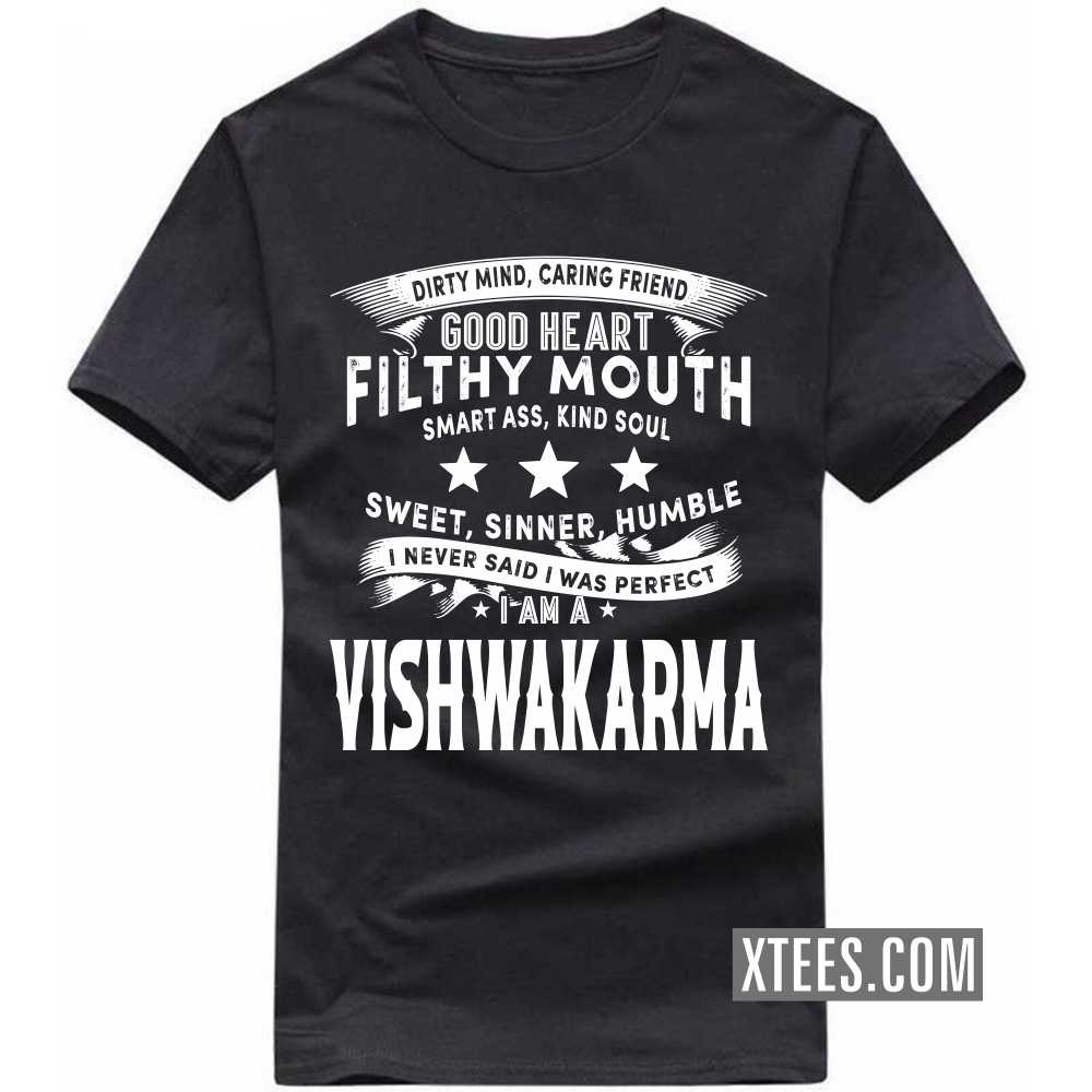I Never Said I Was Perfect I Am A Vishwakarma Caste Name T-shirt