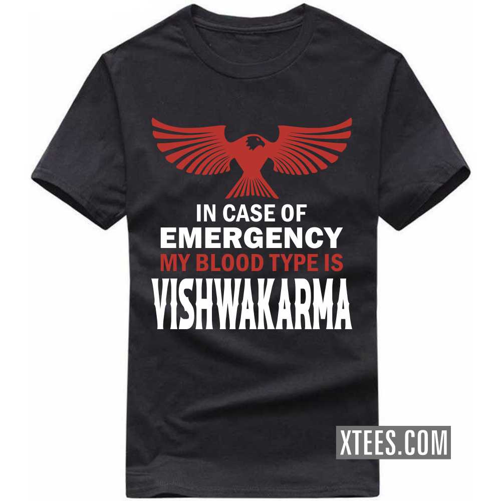 In Case Of Emergency My Blood Type Is Vishwakarma Caste Name T-shirt