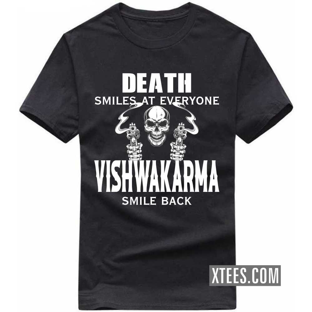 Death Smiles At Everyone Vishwakarmas Smile Back Caste Name T-shirt