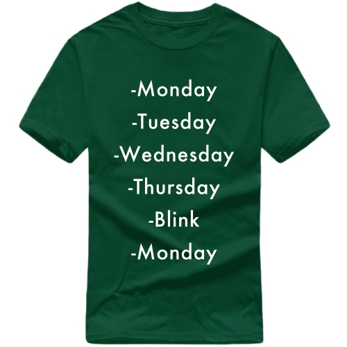 Monday Tuesday Wednesday Thursday Blink Monday Funny T-shirt India