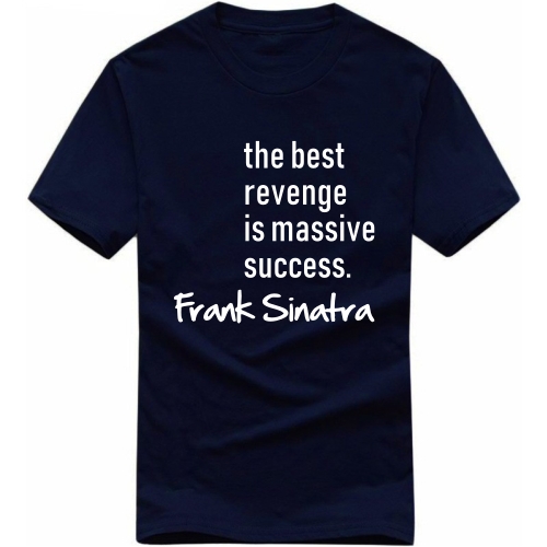 the best revenge is massive success frank sinatra motivational quotes T-shirt