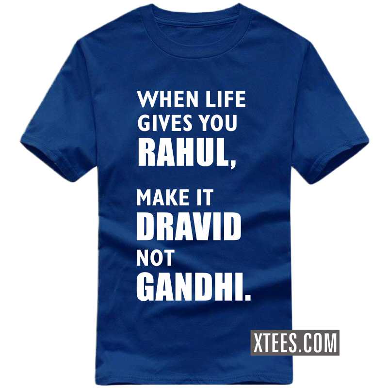 when life gives you rahul make it dravid not gandhi T-shirt
