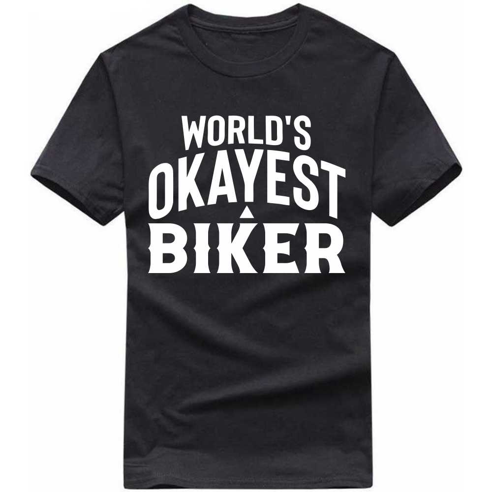 world's okayest biker t-shirt world's okayest biker t-shirt