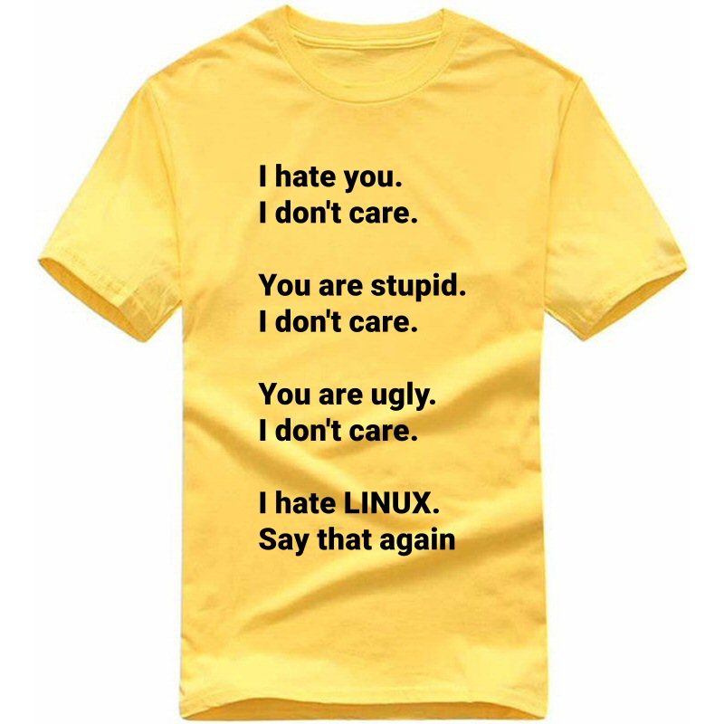 Don't Hate Linux Funny Geek Programmer Quotes T-shirt India